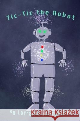 Tic-Tic the Robot Roth, Lorraine Sharon 9798378502394