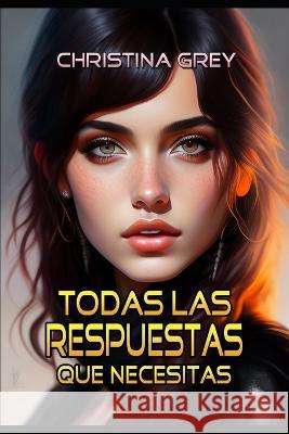 Todas las respuestas que necesitas Christian Francesco Schio Christina Grey  9798378557295