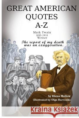 Great American Quotes A-Z: With Cool Illustrations Elena Mellow   9798378565528 Independently Published