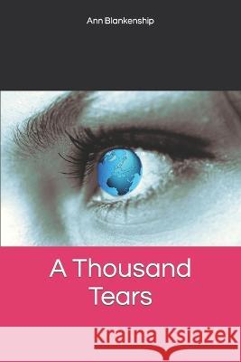 A Thousand Tears Ann Blankenship   9798378639670 Independently Published
