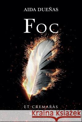 Foc: Et cremaras Aida Duenas Silvia Mateu Aida Duenas 9798378665402 Independently Published