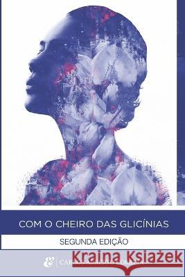 Com o cheiro das glicinias Carlos Alberto Correia   9798378716739