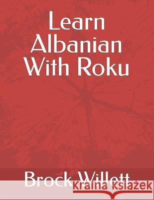 Learn Albanian With Roku Brock Willett   9798378722747 Independently Published