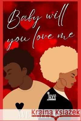 Baby Will You Love Me Accuprose Editing Services Ave Coletta  9798378757688 Independently Published