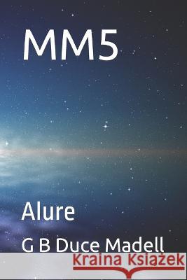 Mm5: Alure G B Duce Madell   9798378758753 Independently Published