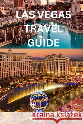 Las Vegas Travel Guide Lucas Olle   9798378814978 Independently Published