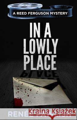 In A Lowly Place Renee Pawlish   9798378861576 Independently Published