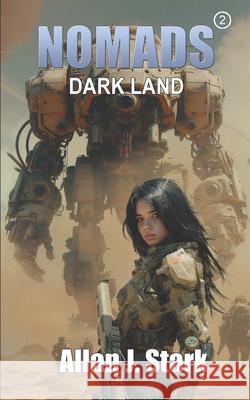 Nomads: Dark Land Allan J Stark   9798378865536 Independently Published