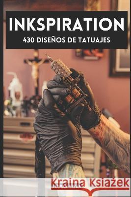 Inkspiration: 430 Disenos de Tatuajes Letras Vivas   9798378866809 Independently Published