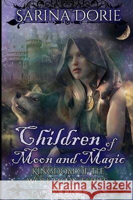 Children of Moon and Magic: A Historical Fantasy Romance with Mystery and Werewolves Sarina Dorie   9798378870370 Independently Published
