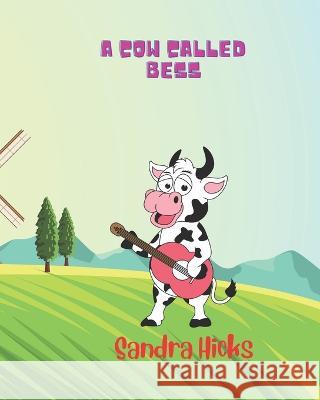 A Cow called Bess Sandra Hicks   9798378876860 Independently Published