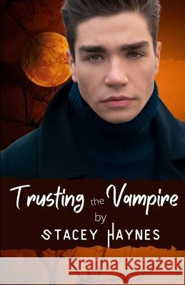 Trusting the Vampire Marie Higgins Stacey Haynes  9798378880805