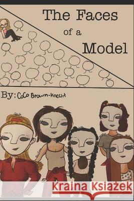 The Faces of a Model Coco Brown-Knecht   9798378883738 Independently Published