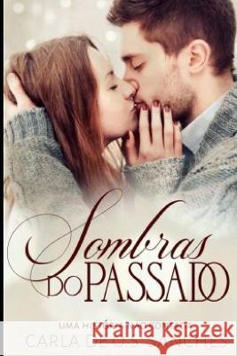 Sombras do Passado: Uma Historia Nao Contada Carla de Oliveira Sampaio Sanches   9798378897780