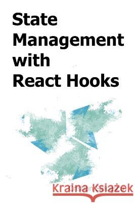 State Management with React Hooks Cristian Salcescu   9798378917396 Independently Published