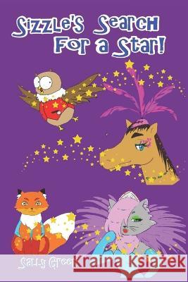 Sizzle's Search For a Star! Ana Salvador P D Cain Sally Green 9798378959815 Independently Published