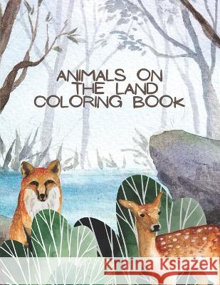 Animals on the Land Jared W Jeffers Kristen L Jeffers  9798378961443 Independently Published