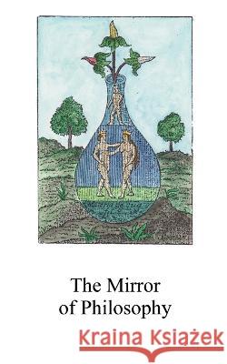 The Mirror of Philosophy Adam McLean Anonymus  9798378974573 Independently Published