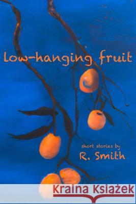 Low-Hanging Fruit R Smith   9798378984671 Independently Published