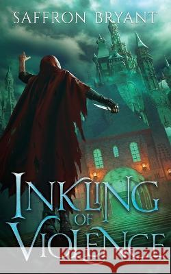 Inkling of Violence Saffron Bryant   9798379007362 Independently Published