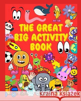 The Great Big Activity Book: Hours of fun for your Little Ones Brookes   9798379083540 Independently Published