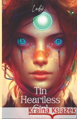 Tin Heartless Girl Lebi P Nieves Moran   9798379118945 Independently Published