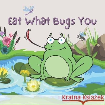 Eat What Bugs You Cassie Veselovsky   9798379122539