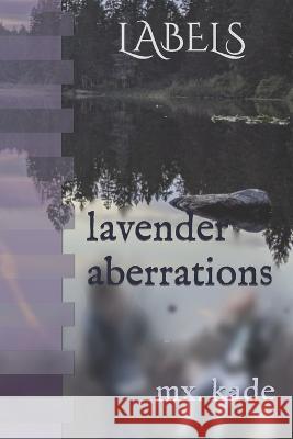 Lavender Aberrations MX Kade   9798379137786 Independently Published