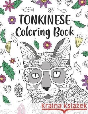 Tonkinese Cat Coloring Book: An Adult Coloring Books for Cat Lovers, Tonkinese Zentangle Patterns for Stress Relief and Relaxation Freestyle Drawing Pages Paperland Publishing   9798379146214 Independently Published