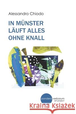 In Münster Läuft Alles Ohne Knall: Gedichte Alessandro Chiodo 9798379166380