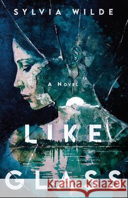 Like Glass Amy Ruthenberg Rachel Curtis Left Field Publishers 9798379188535