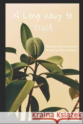 A Long Way to Trust: Book II of The Long Series Adrienne M Bates Devon Matau  9798379201418 Independently Published
