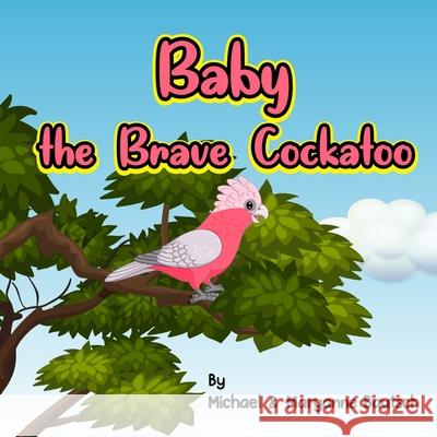 Baby the Brave Cockatoo Maryanne F Bautsch Urusa Zeeshan Michael J Bautsch, Sr 9798379221126