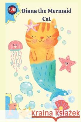 Diana the Mermaid Cat Alina a Rubi Angeline Rubi  9798379229986 Independently Published