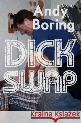 Dick Swap Andy Boring   9798379238223