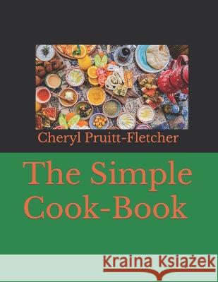 The Simple Cook-Book Cheryl A Pruitt-Fletcher   9798379240936