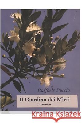 Il giardino dei mirti Raffaele Puccio   9798379258788 Independently Published