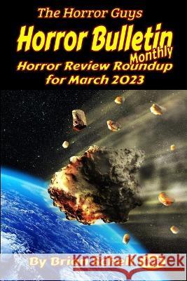 Horror Bulletin Monthly March 2023 Brian Schell   9798379284022 Independently Published