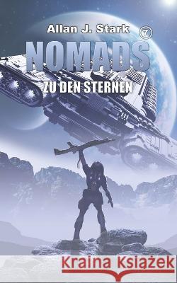 Nomads: Zu den Sternen Allan J Stark   9798379287399 Independently Published