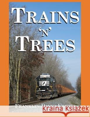 Trains 'n' Trees Franklin D Frisch   9798379297213 Independently Published