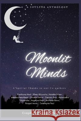 Moonlit Minds: A Soulful Anthology Prarthana Modi Rhea Ahluwalia Archana Rana 9798379357764