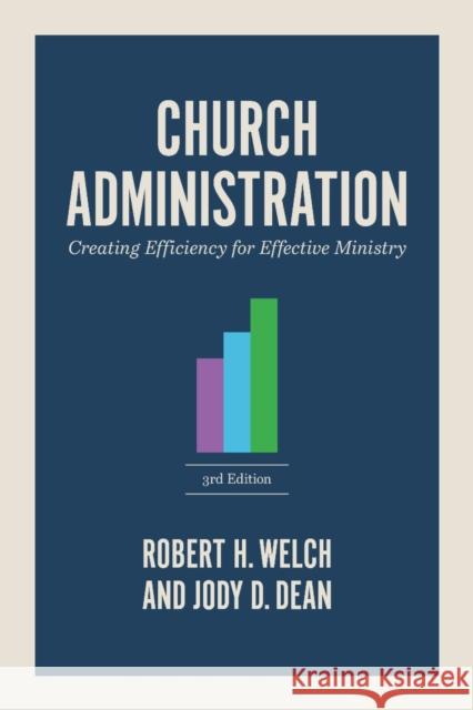 Church Administration: Creating Efficiency for Effective Ministry Jody Dean 9798384506966 B & H Pub Group