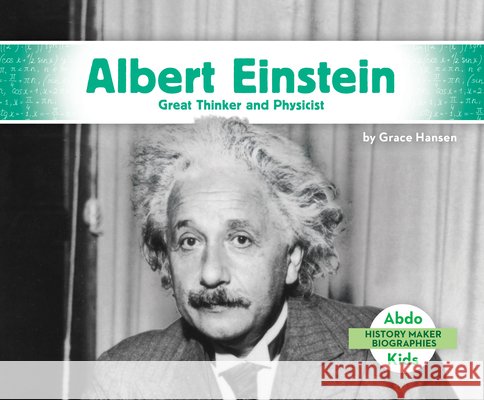 Albert Einstein: Great Thinker and Physicist: Great Thinker and Physicist Hansen, Grace 9798384909774
