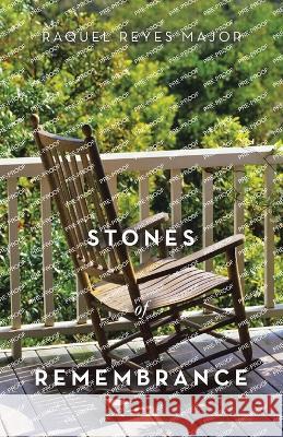 Stones of Remembrance Raquel Reyes Major 9798385000074