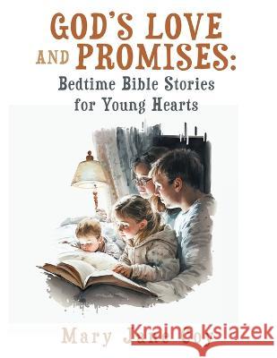 God's Love and Promises: Bedtime Bible Stories for Young Hearts Mary Jane Coy 9798385000203