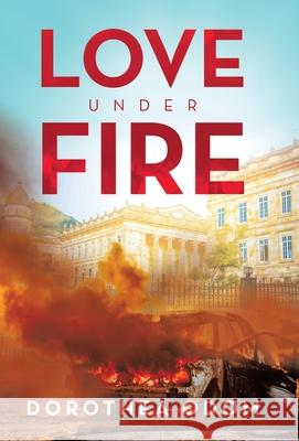 Love under Fire Dorothea Odom 9798385015573
