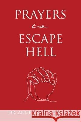 Prayers to Escape Hell Dr Angelina Onuzulike 9798385025398