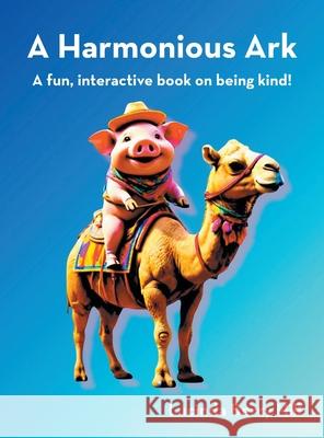 A Harmonious Ark: A fun, interactive book on being kind! Lucinda Berry Hill 9798385028764