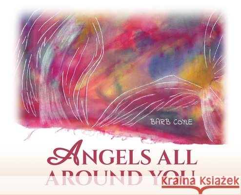 Angels All Around You Coyle, Barb 9798385059836