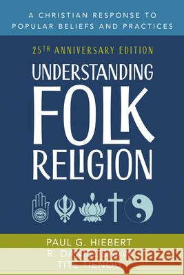 Understanding Folk Religion: 25th Anniversary Edition Paul G Hiebert, R Daniel Shaw, Tite Tiénou 9798385200573